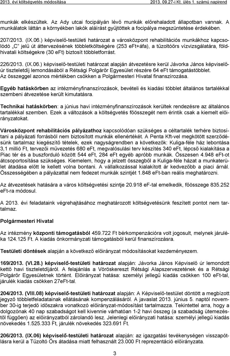 (30 eft) biztosít többletforrást. 226/2013. (IX.06.