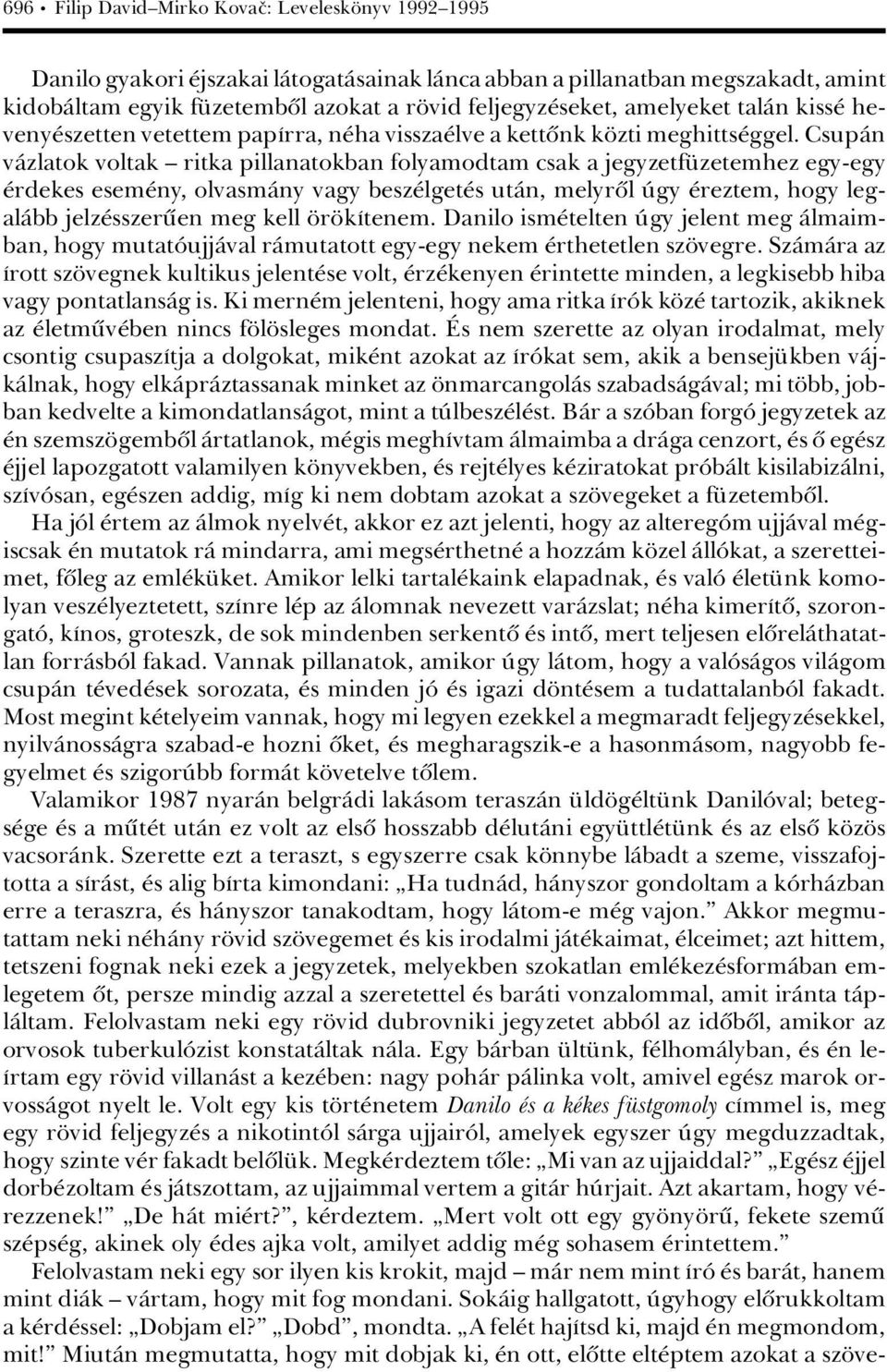 CsupÀn vàzlatok voltak ä ritka pillanatokban folyamodtam csak a jegyzetf zetemhez egy-egy rdekes esem ny, olvasmàny vagy besz lget s utàn, melyrûl Ãgy reztem, hogy legalàbb jelz sszerüen meg kell r