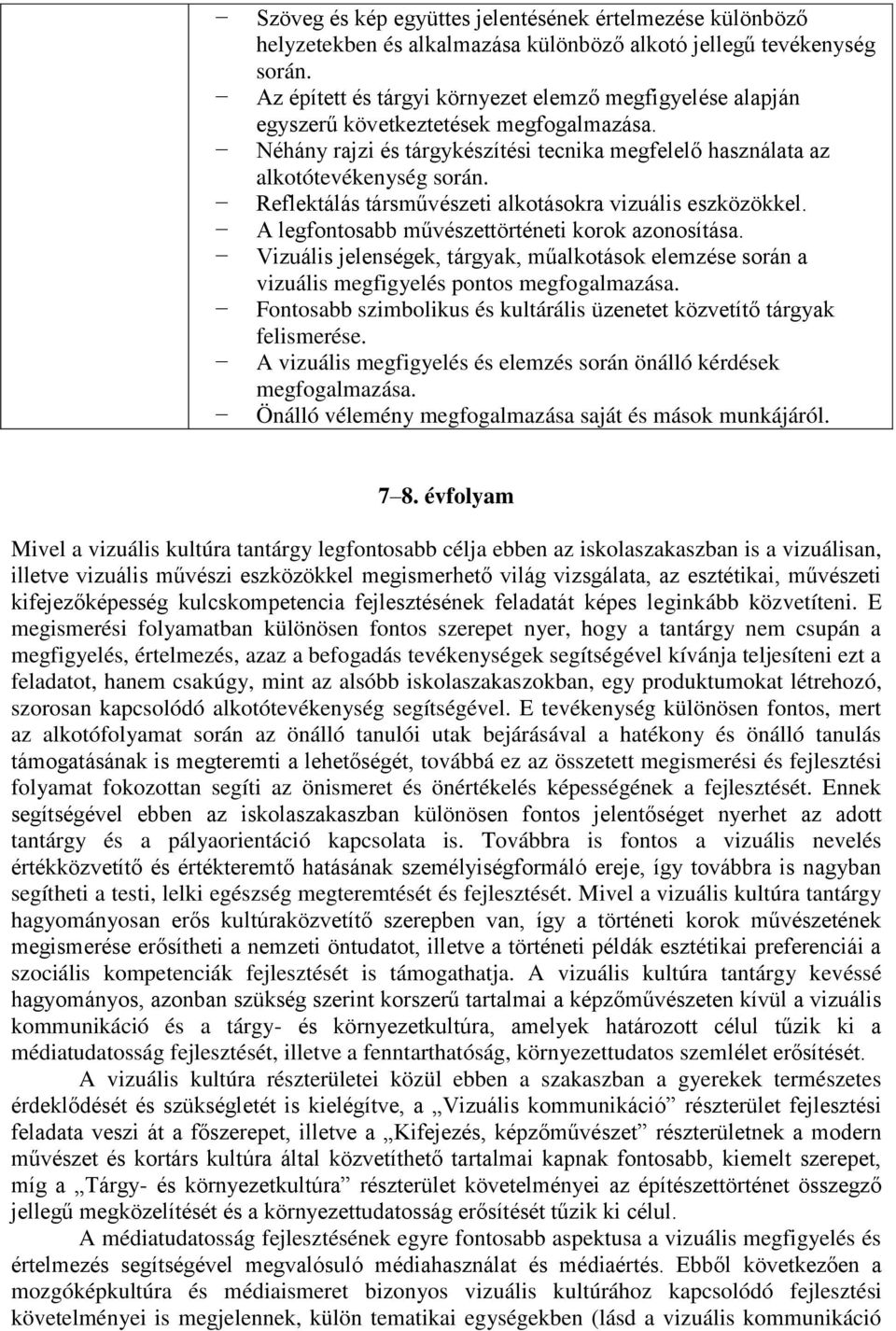 Reflektálás társművészeti alkotásokra vizuális eszközökkel. A legfontosabb művészettörténeti korok azonosítása.