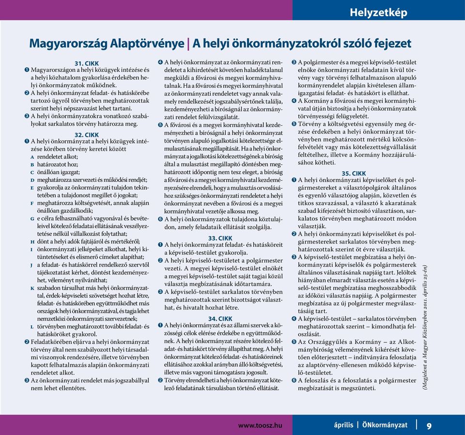 ➋ A helyi önkormányzat feladat- és hatáskörébe tartozó ügyről törvényben meghatározottak szerint helyi népszavazást lehet tartani.