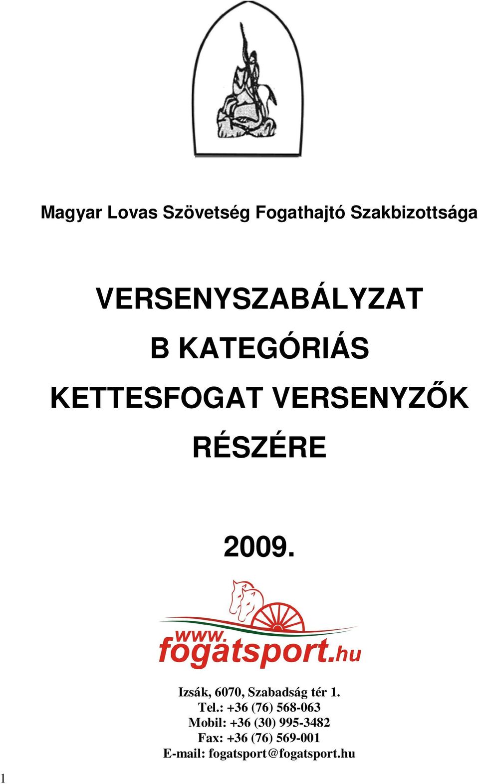 2009. Izsák, 6070, Szabadság tér 1. Tel.