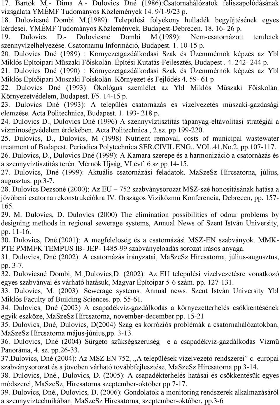 (1989): Nem-csatornázott területek szennyvízelhelyezése. Csatornamu Információ, Budapest. 1. 10-15 p. 20.