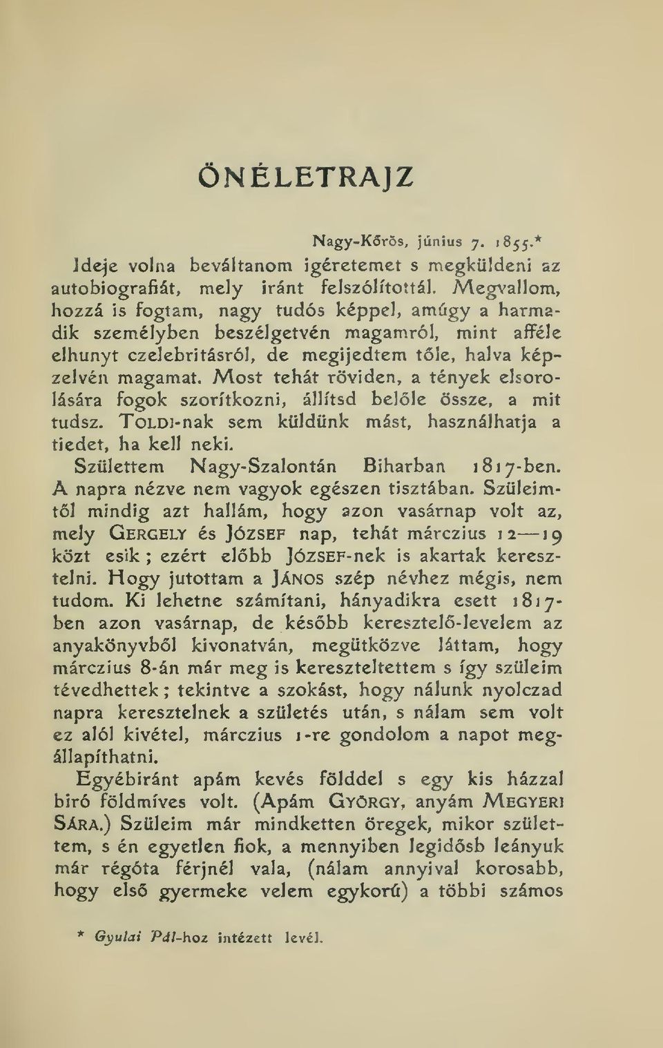 Most tehát röviden, a tények elsorolására fogok szorítkozni, állítsd belle össze, a mit tudsz. ToLDi-nak sem küldünk mást, használhatja a tiédet, ha kell neki.