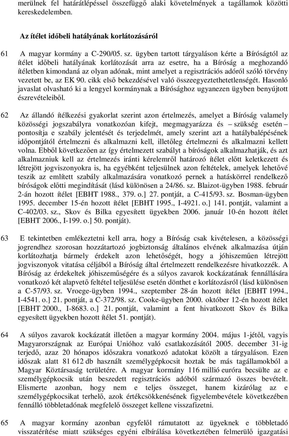 adóról szóló törvény vezetett be, az EK 90. cikk első bekezdésével való összeegyeztethetetlenségét.