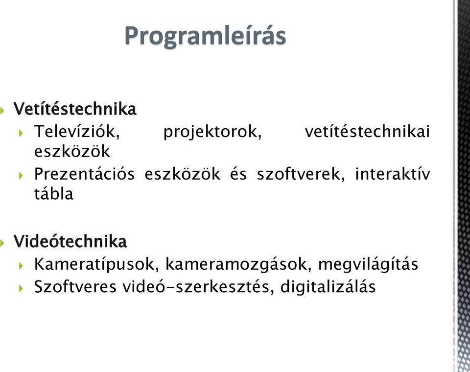 szoftverek, interaktív tábla Videótechnika Kameratípusok,