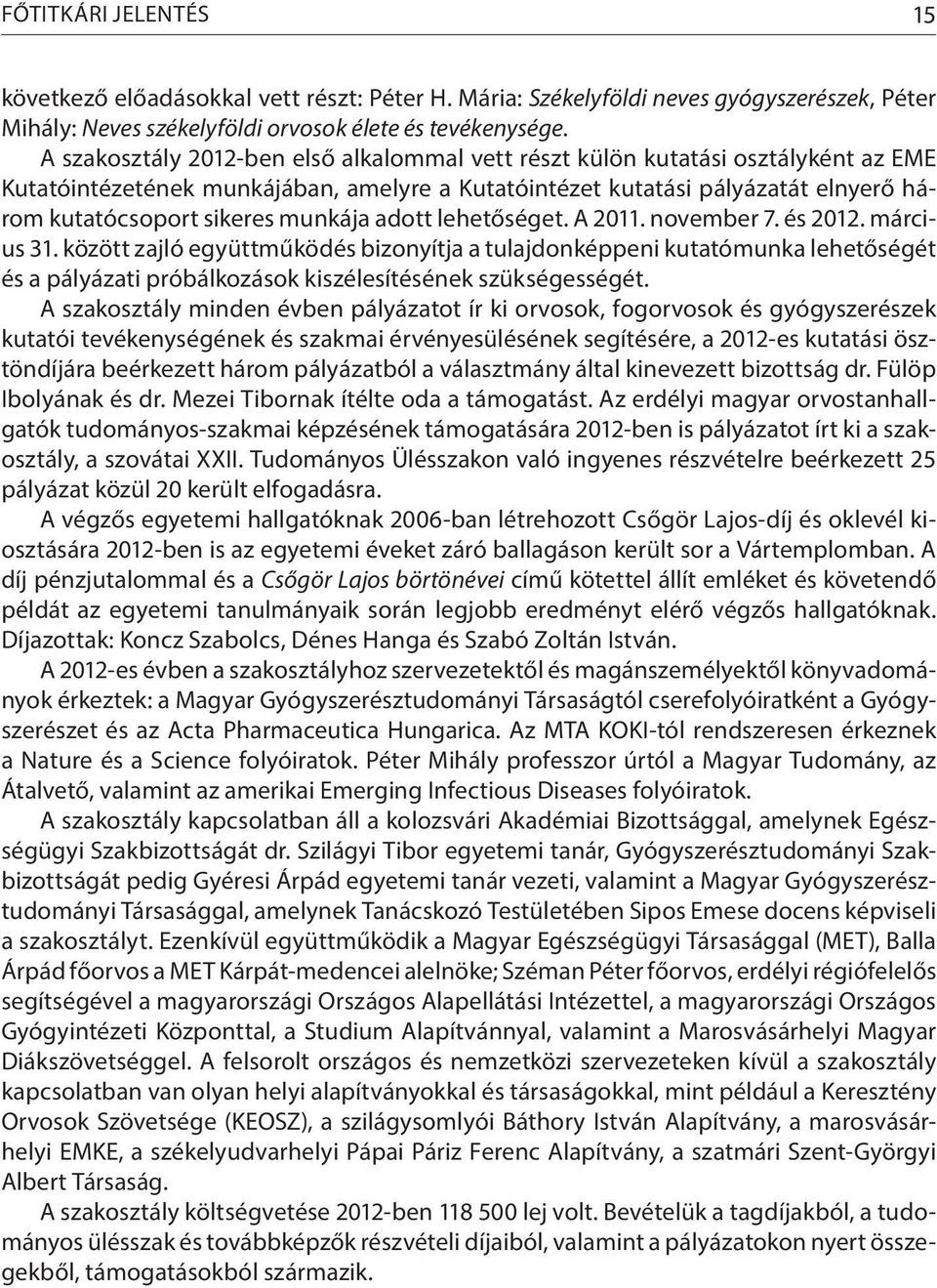 munkája adott lehetőséget. A 2011. november 7. és 2012. március 31.