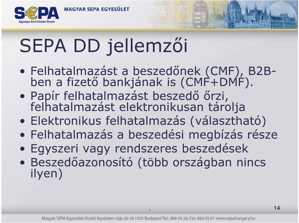 Papír felhatalmazást beszedı ırzi, felhatalmazást elektronikusan tárolja