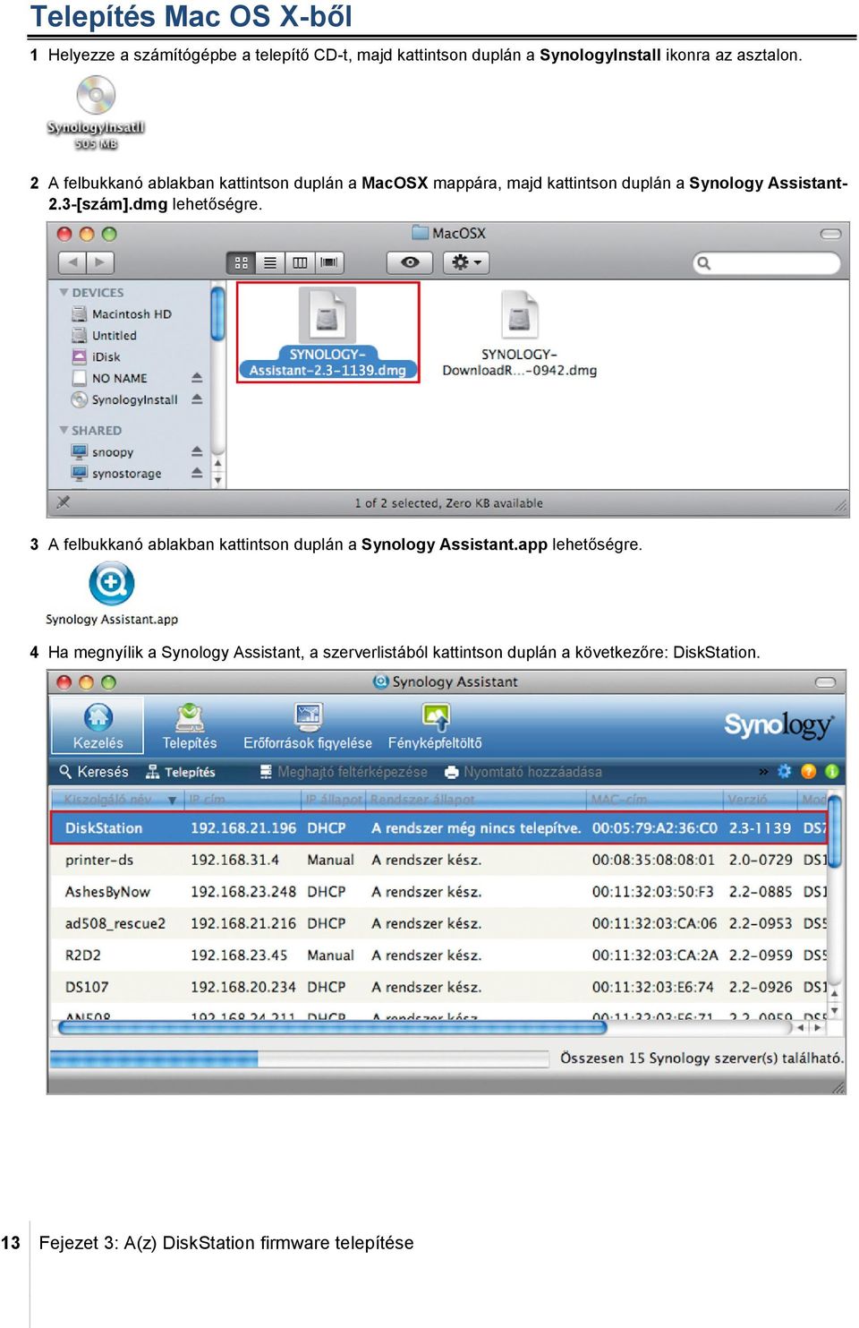 3-[szám].dmg lehetőségre. 3 A felbukkanó ablakban kattintson duplán a Synology Assistant.app lehetőségre.