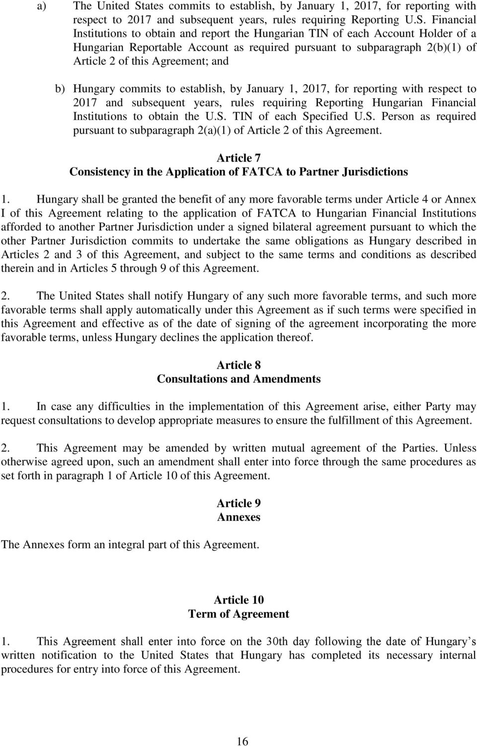 Financial Institutions to obtain and report the Hungarian TIN of each Account Holder of a Hungarian Reportable Account as required pursuant to subparagraph 2(b)(1) of Article 2 of this Agreement; and