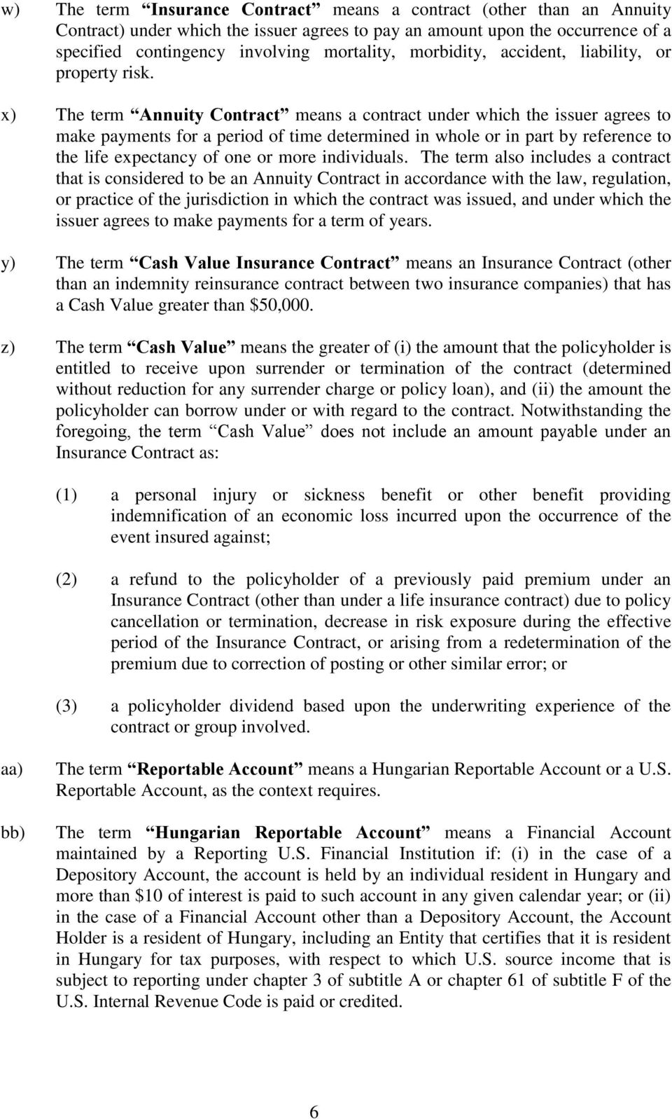 x) The term Annuity Contract means a contract under which the issuer agrees to make payments for a period of time determined in whole or in part by reference to the life expectancy of one or more