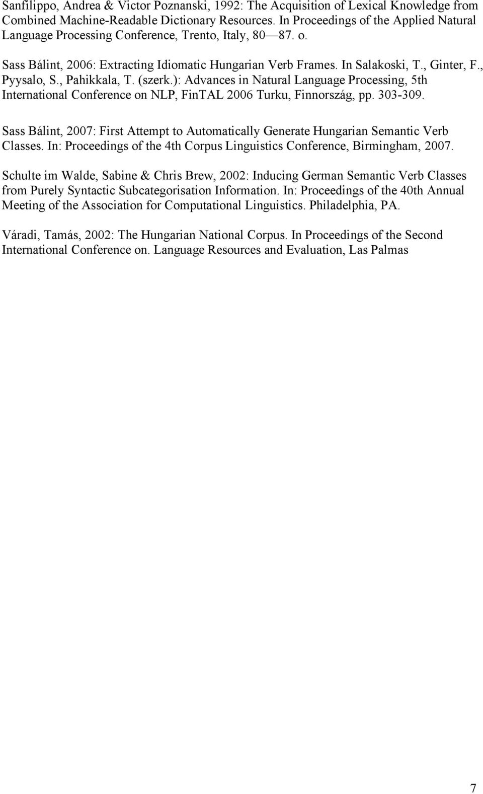 , Pahikkala, T. (szerk.): Advances in Natural Language Processing, 5th International Conference on NLP, FinTAL 2006 Turku, Finnország, pp. 303-309.