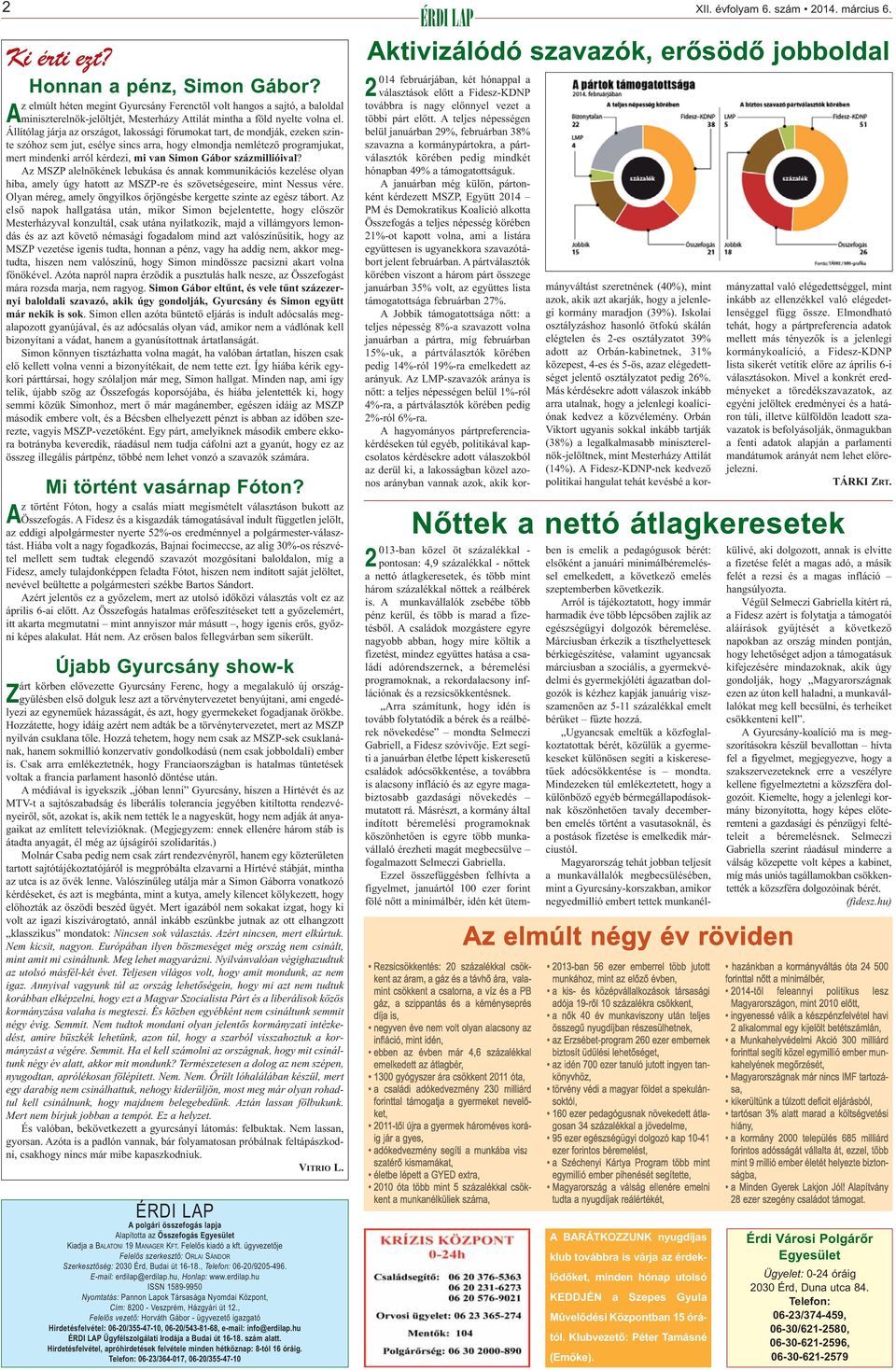 Gábor százmillióival? Az MSZP alelnökének lebukása és annak kommunikációs kezelése olyan hiba, amely úgy hatott az MSZP-re és szövetségeseire, mint Nessus vére.