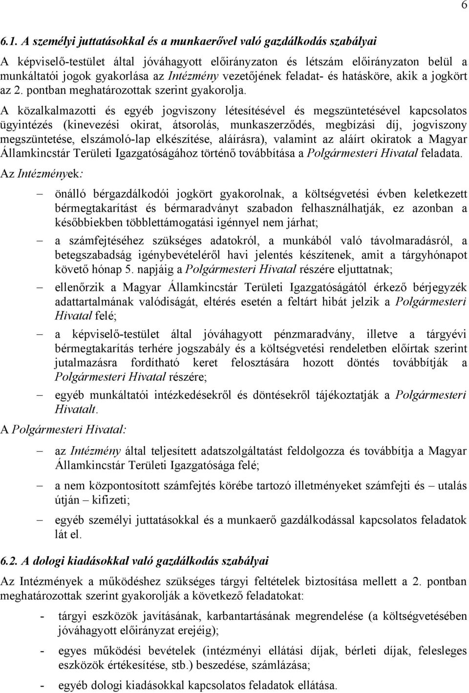 vezetőjének feladat- és hatásköre, akik a jogkört az 2. pontban meghatározottak szerint gyakorolja.