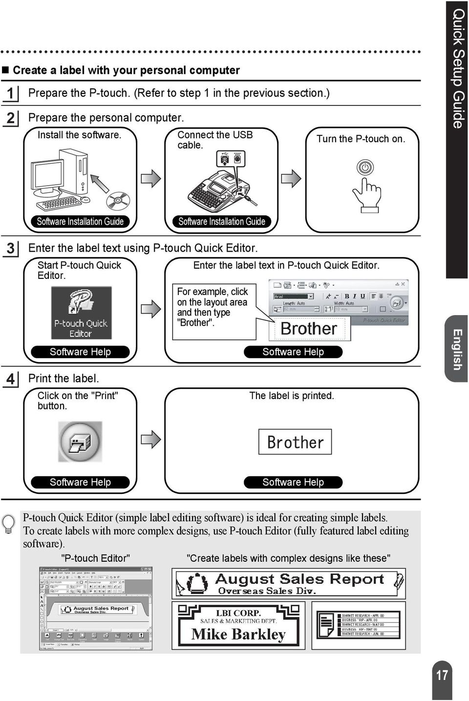 Editor. Software Help Print the label. Click on the "Print" button. For example, click on the layout area and then type "Brother". Software Help The label is printed.