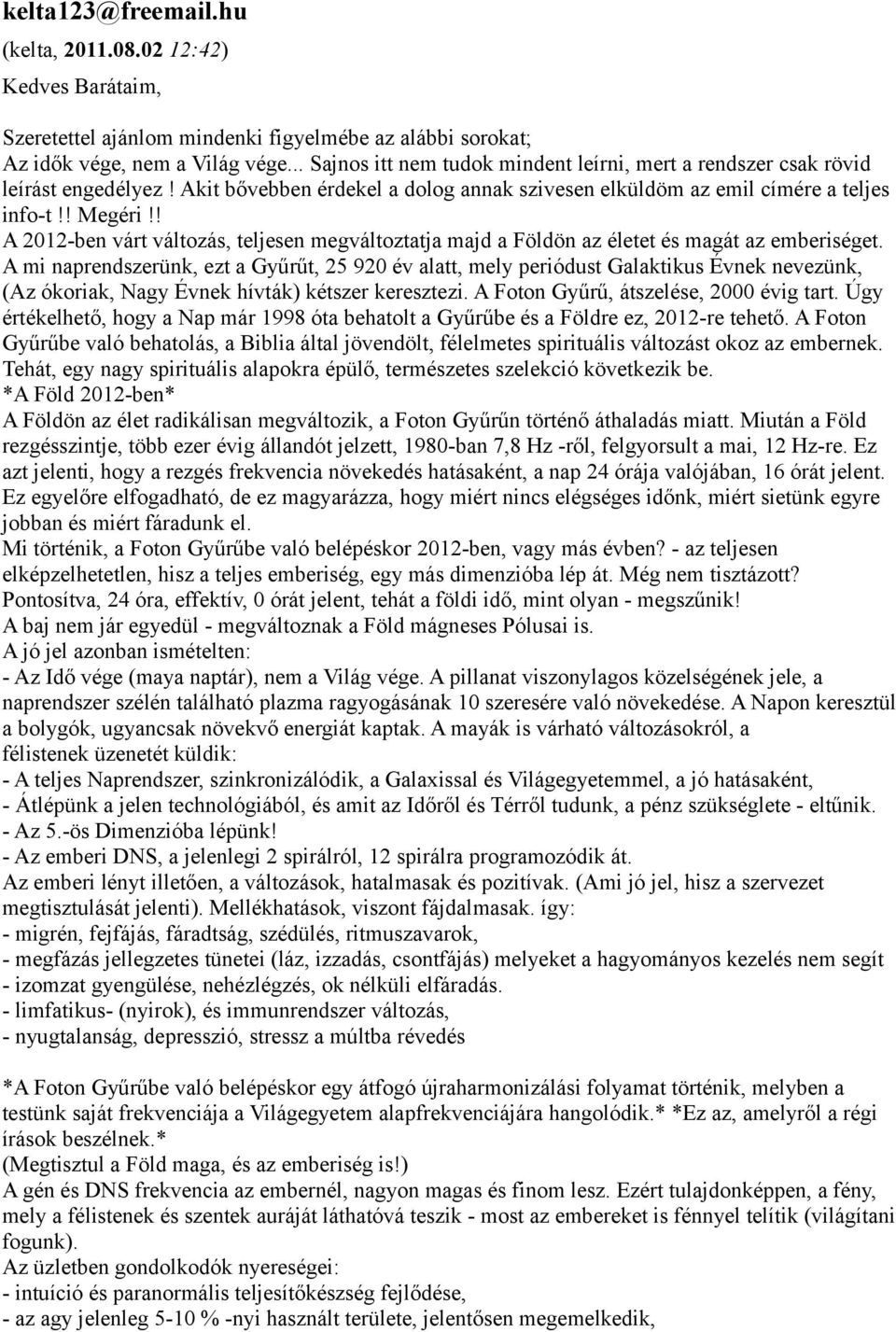 ! A 2012-ben várt változás, teljesen megváltoztatja majd a Földön az életet és magát az emberiséget.