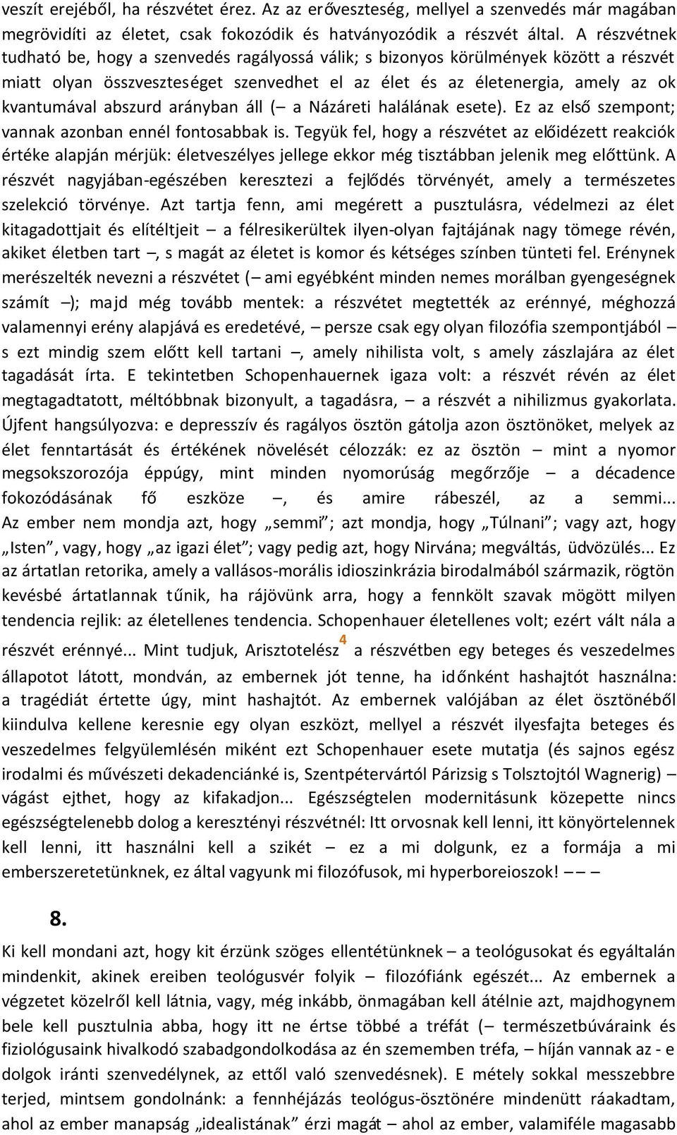 abszurd arányban áll ( a Názáreti halálának esete). Ez az elsőszempont; vannak azonban ennél fontosabbak is.