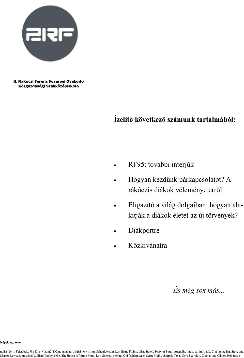 .. Képek jegyzéke nyilas: Jerry Feist, bak: Jim Ehle, vízöntő: DQmountaingirl, halak: www.huntfishguide.