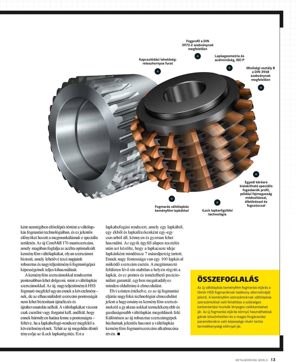 előrelépés történt a váltólapkás fogmarási technológiában, és ez jelentős előnyöket hozott a megmunkálásnak e speciális területén.