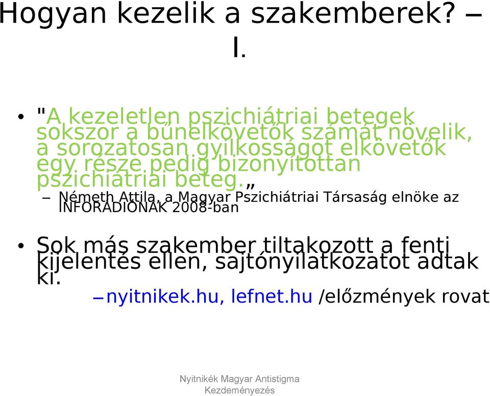 gyilkosságot elkövetők egy része pedig bizonyítottan pszichiátriai beteg.