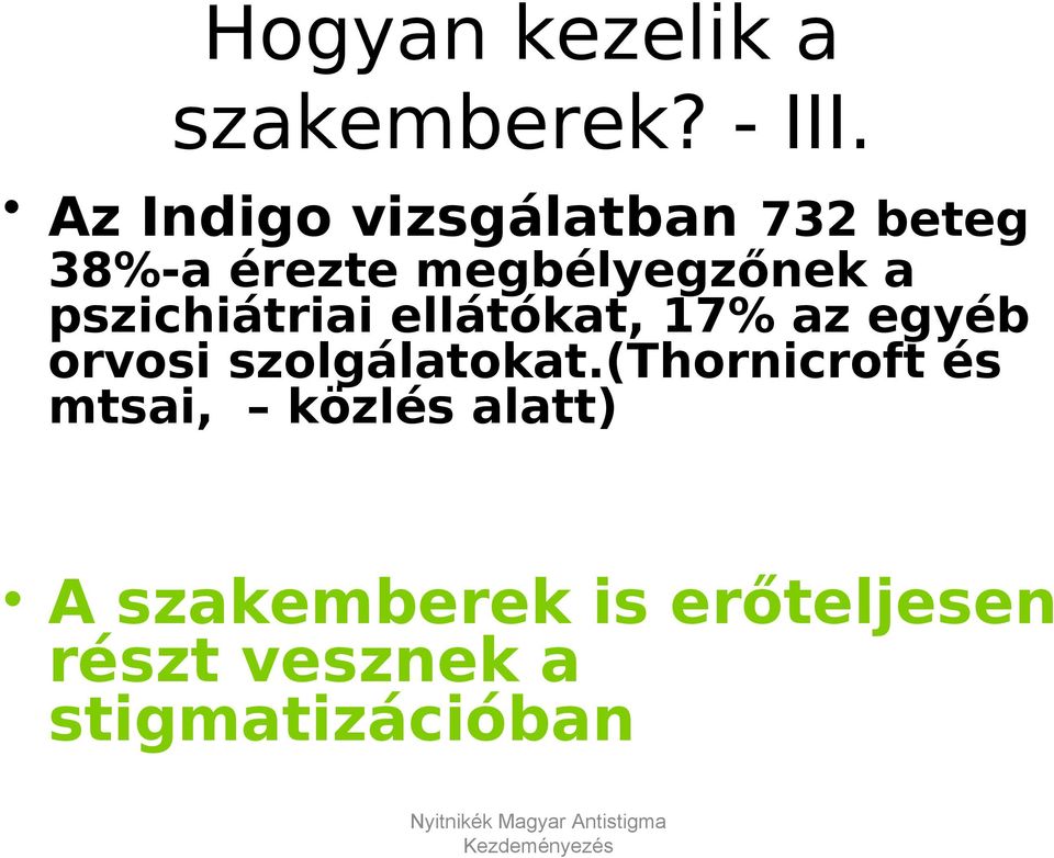 pszichiátriai ellátókat, 17% az egyéb orvosi szolgálatokat.