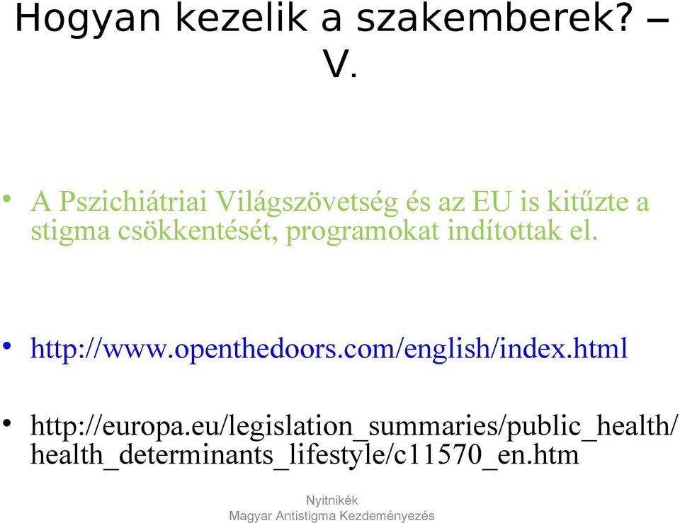 programokat indítottak el. http://www.openthedoors.com/english/index.