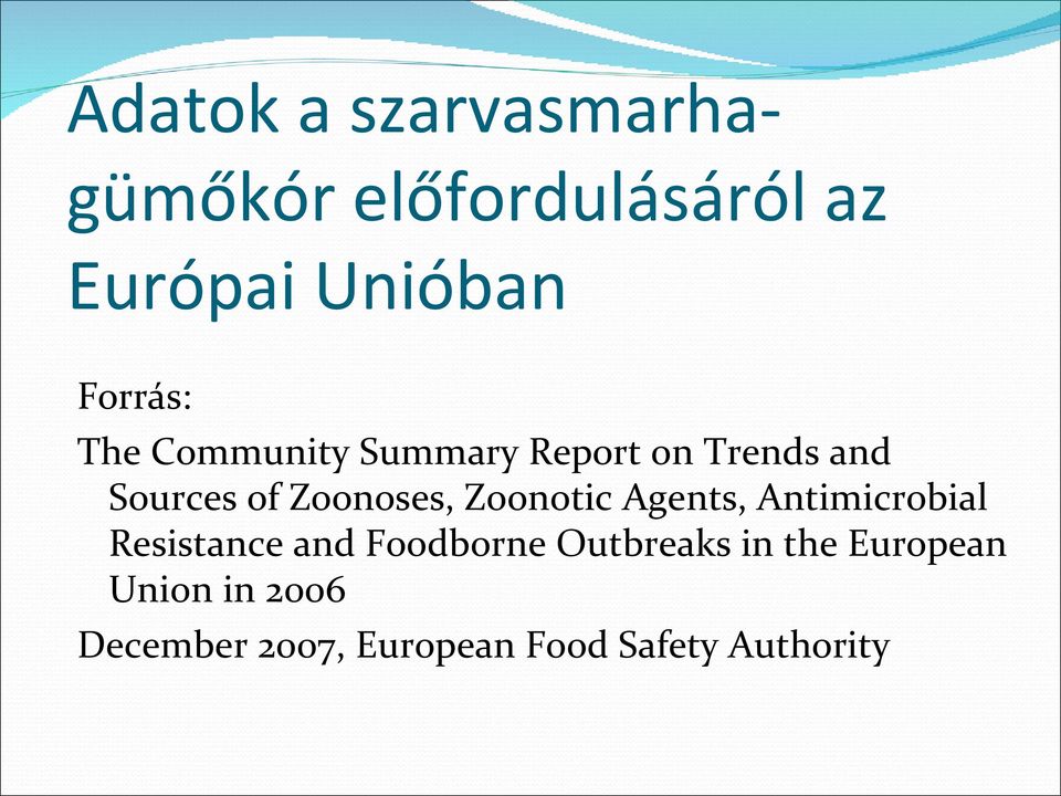 Zoonoses, Zoonotic Agents, Antimicrobial Resistance and Foodborne