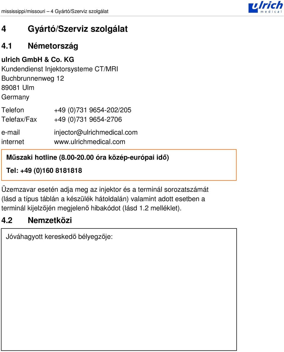 injector@ulrichmedical.com www.ulrichmedical.com Mszaki hotline (8.00-20.