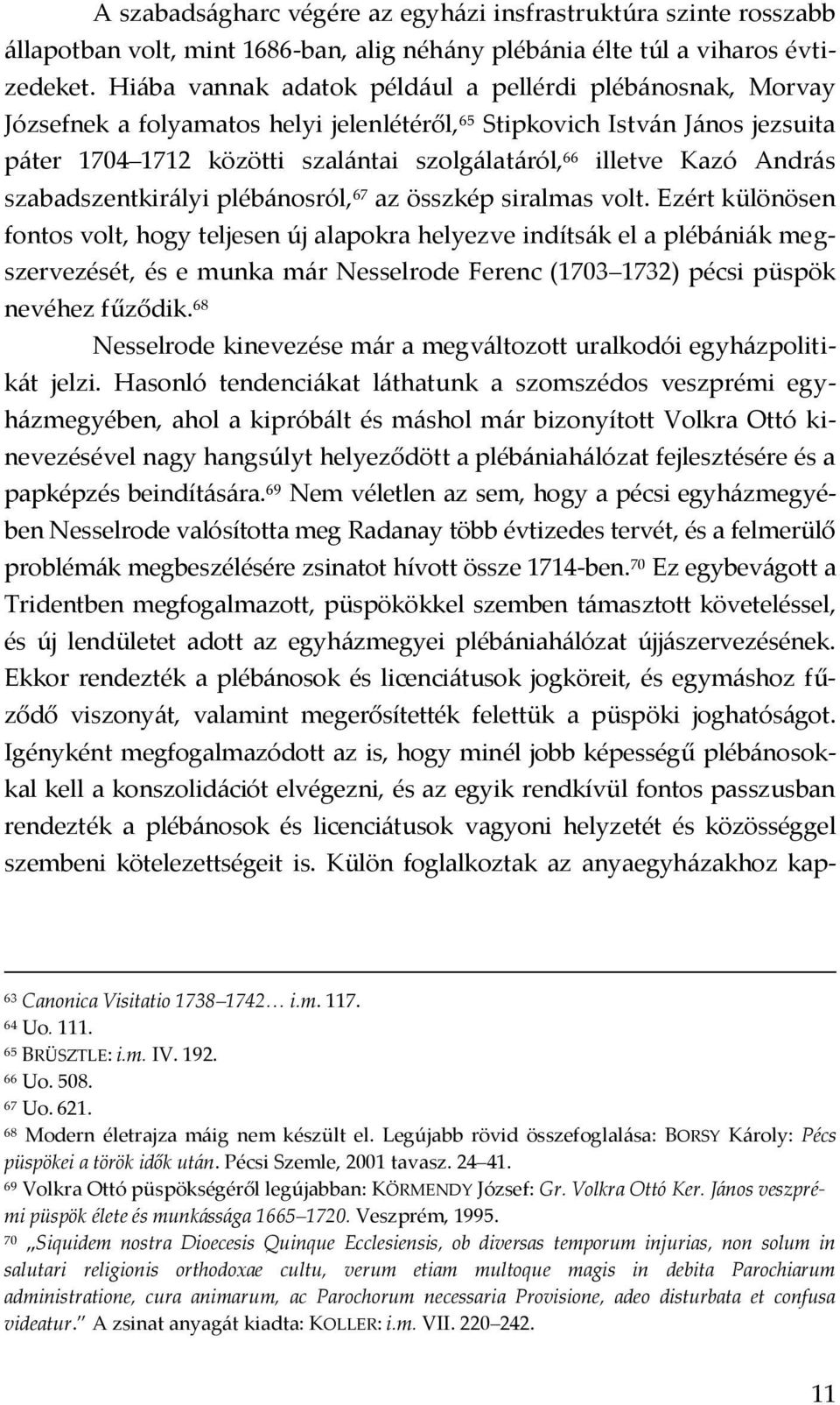 Kazó Andr{s szabadszentkir{lyi pléb{nosról, 67 az összkép siralmas volt.