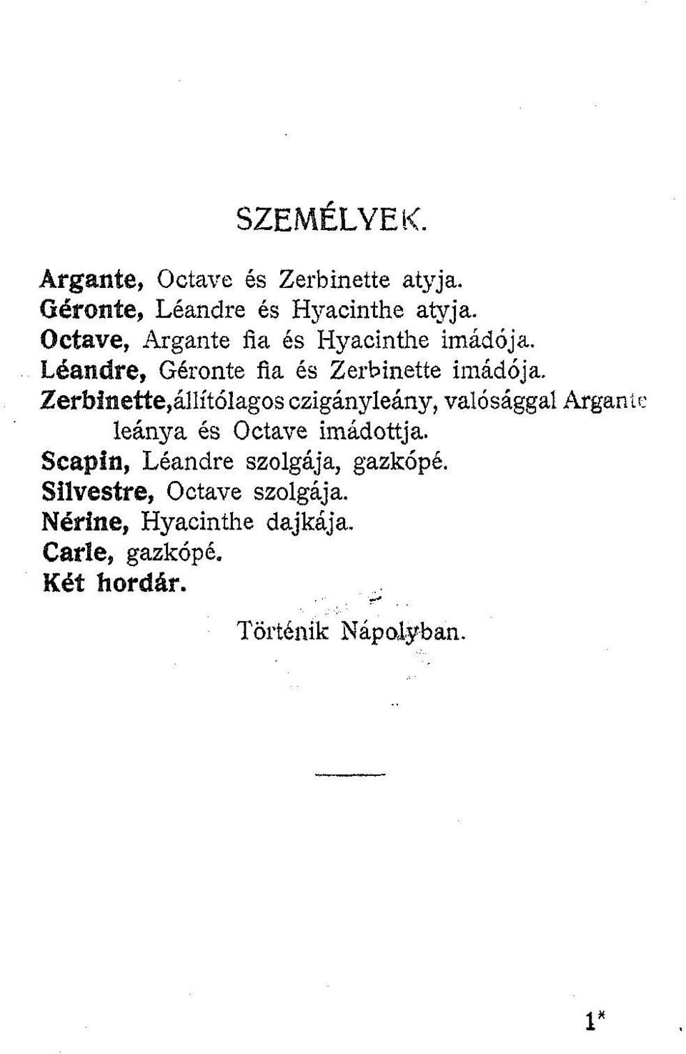 Zerbfnette,állítólagosczigányleány, valósággal Argante leánya és Octave imádottja.