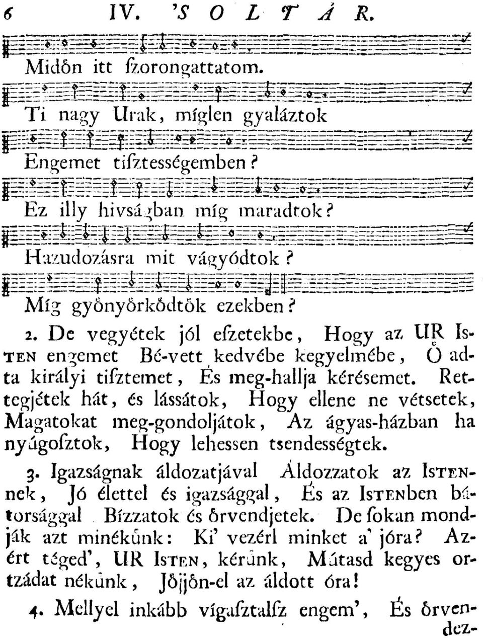 Rettegjétek hát, és lássátok, Hogy ellene ne vétsetek, Magatokat meg-gondoljátok, Az ágyas-házban ha nyágoíztok, Hogy lehessen tsendességtek. 3.