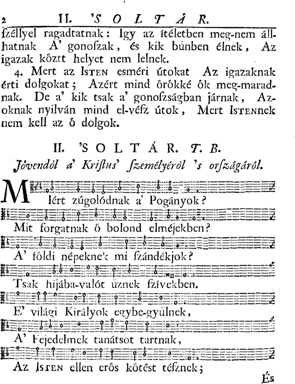 helyet nem lelnek. 4. Mert az ISTEN esméri utókat Az igazaknak érti dolgokat 5 Azért mind őrökké ok meg-maradnak.