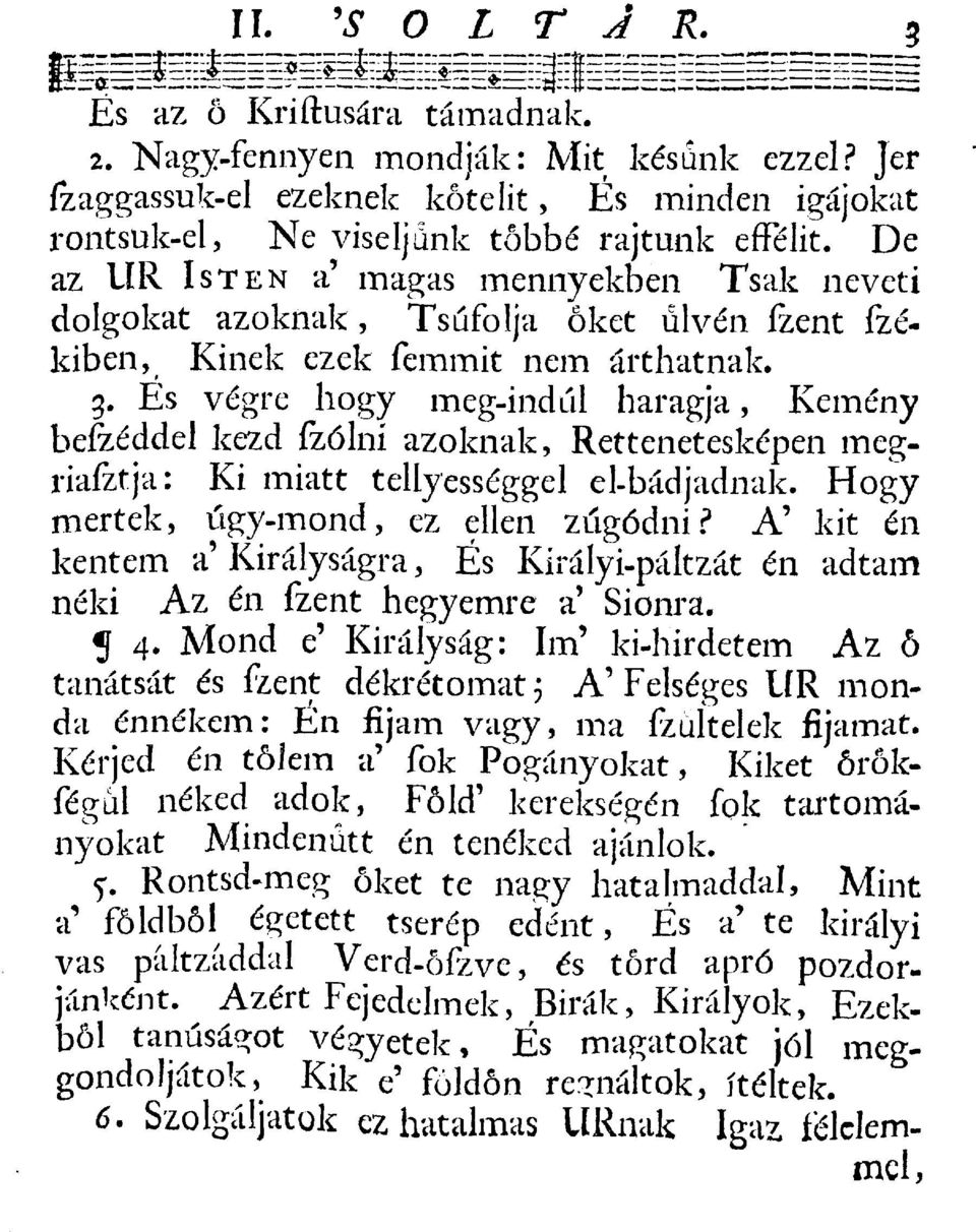 És végre hogy meg-indűl haragja, Kemény befzéddel kezd fzólní azoknak, Rettenetesképen megriafztja: Ki miatt tellyességgel el-bádjadnak. Hogy mertek, űgy-mond, ez ellen zűgódni?