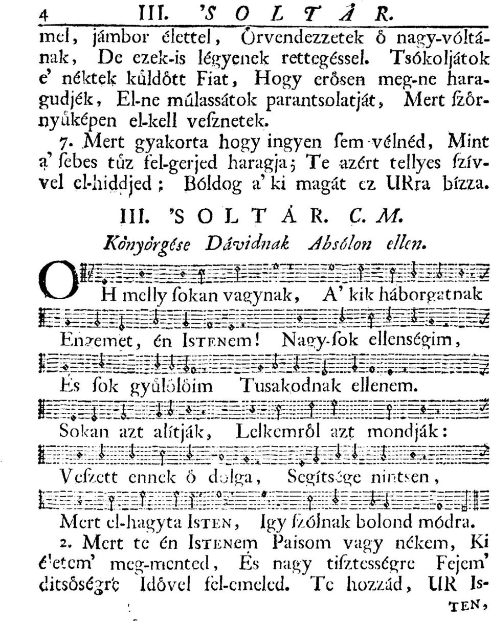 gyakorta hogy ingyen fem vélnéd, Mint a'febes tűz fel-gerjed haragjaj Te azért tellyes fzívvel el-hiddjed ; Boldog a' ki magát ez URra bízza. III.