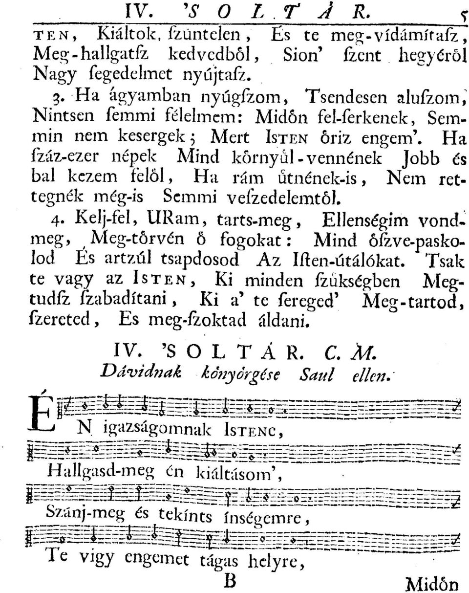 Ha fzáz-ezer népek Mind kornyul-vennének Jobb és bal kezem felől, Ha rám űtnének-is, Nem rettegnék még-is Semmi vefzedelemtől. 4.