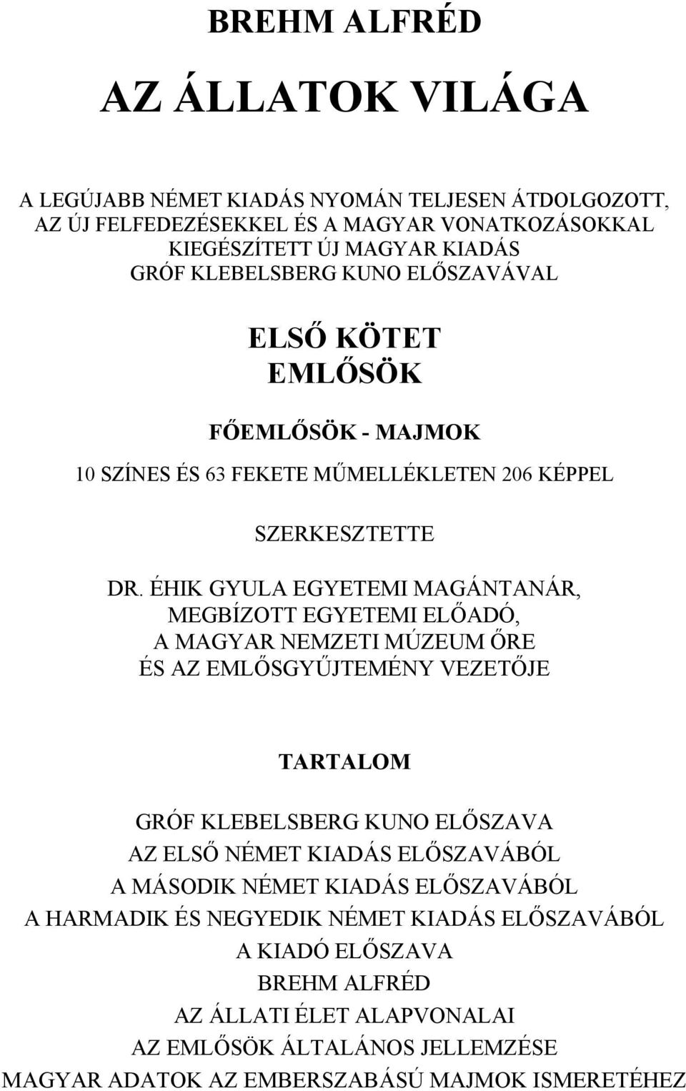 ÉHIK GYULA EGYETEMI MAGÁNTANÁR, MEGBÍZOTT EGYETEMI ELŐADÓ, A MAGYAR NEMZETI MÚZEUM ŐRE ÉS AZ EMLŐSGYŰJTEMÉNY VEZETŐJE TARTALOM GRÓF KLEBELSBERG KUNO ELŐSZAVA AZ ELSŐ NÉMET KIADÁS