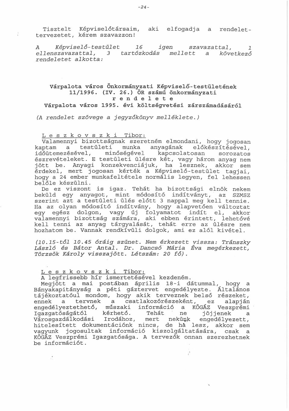 ) ÖR számú önkormányzti r e n d e l e t e Várplot város 1995. évi költségveti zárszámdásáról (A rendelet szövege jegyzókönyv melléklete.