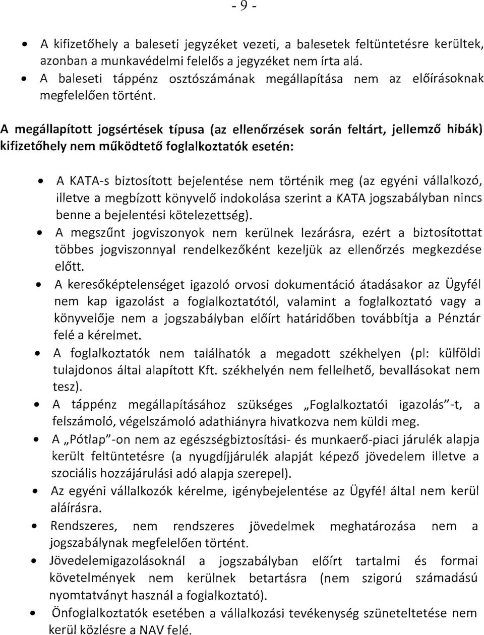 A rnegallapltott [ogsertesek tipusa (az ellencrzesek soran feltart, jellemz6 hlbak) kifizet6hely nem mukodteto foglalkoztatok eseten: A KATA-s biztosftott bejelentese nem tortenik meg (az egveni