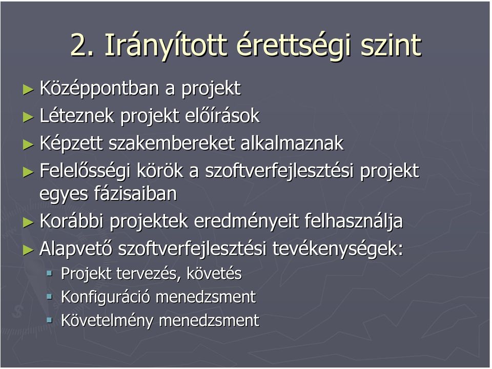 fázisaibanf Korábbi projektek eredményeit felhasználja lja Alapvető szoftverfejlesztési si