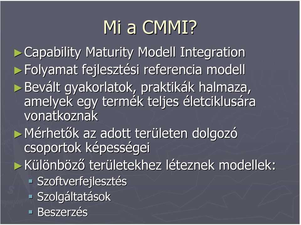 modell Bevált gyakorlatok, praktikák k halmaza, amelyek egy termék k teljes