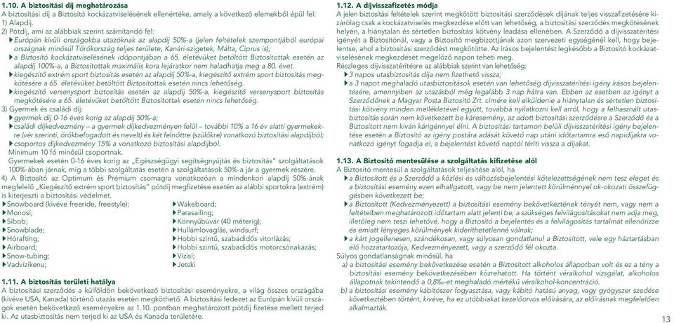 Kanári-szigetek, Málta, Ciprus is); a Biztosító kockázatviselésének idôpontjában a 65.