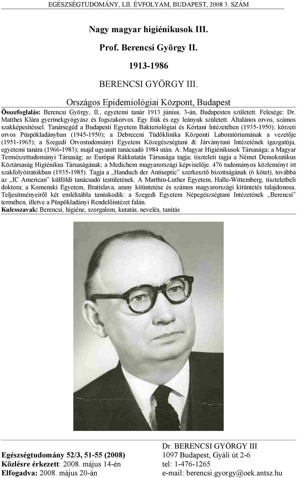 Tanársegéd a Budapesti Egyetem Bakteriológiai és Kórtani Intézetében (1935-1950); körzeti orvos Püspökladányban (1945-1950); a Debreceni Tüdőklinika Központi Laboratóriumának a vezetője (1951-1965);