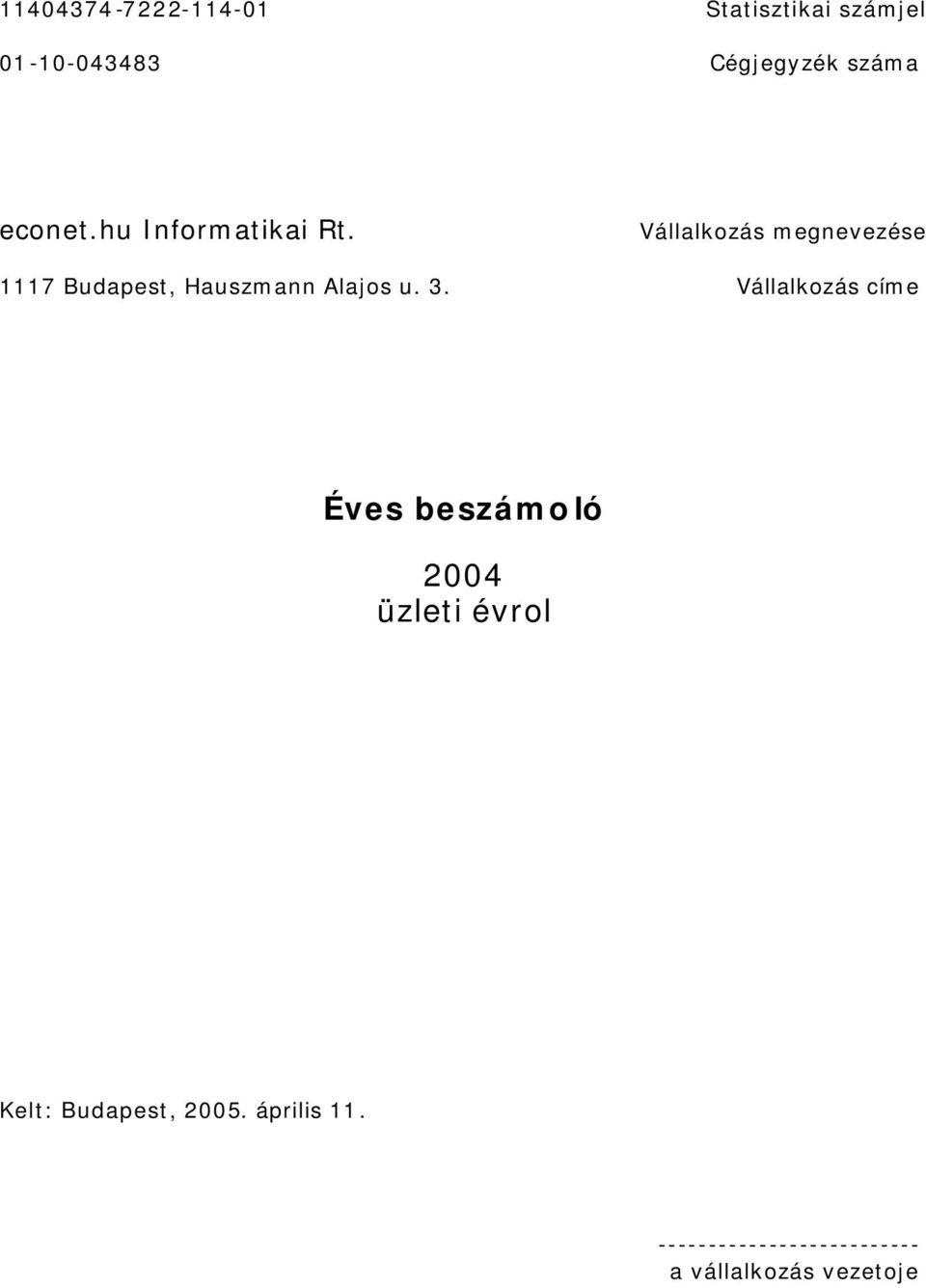 Vállalkozás megnevezése 1117 Budapest, Hauszmann Alajos u. 3.