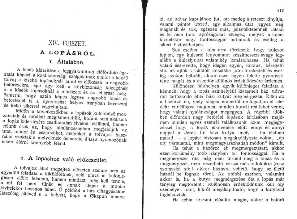 , k' ' a oz Iztonsag közecrének ~~ a J~ebb lopásoknál a módszert és az eljárást me a _ osn:e:-m" h~gy aztán képes legyen nagyobb lopás és ~etokrelsl~el'kls a nyomozást helyes irányban bevezetni es e