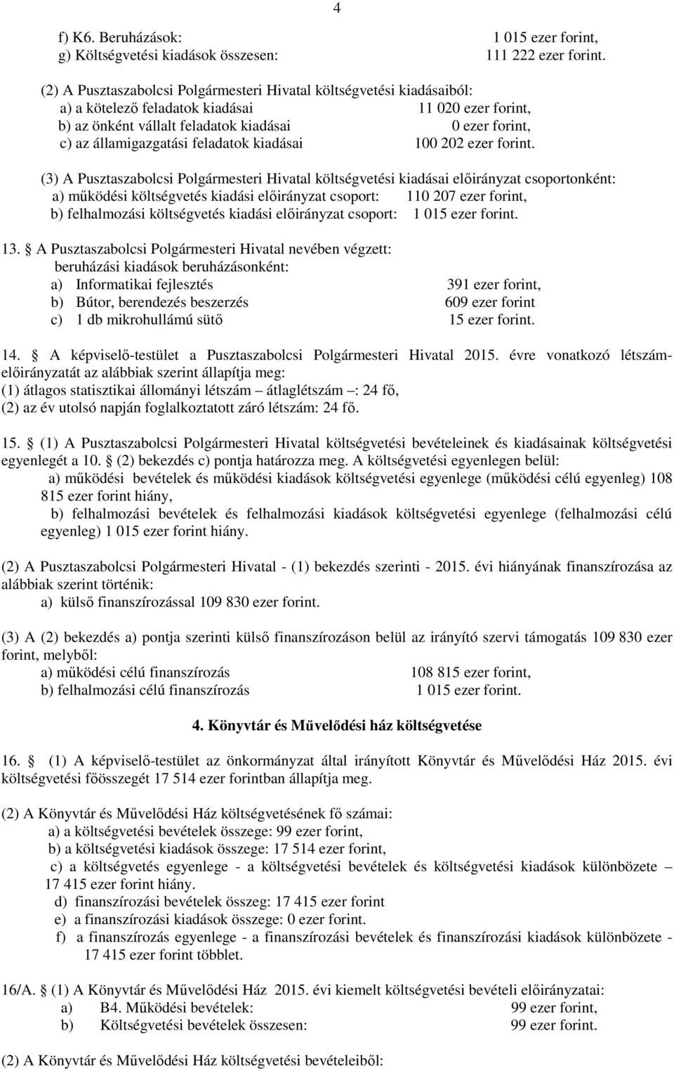 államigazgatási feladatok kiadásai 100 202 ezer forint.