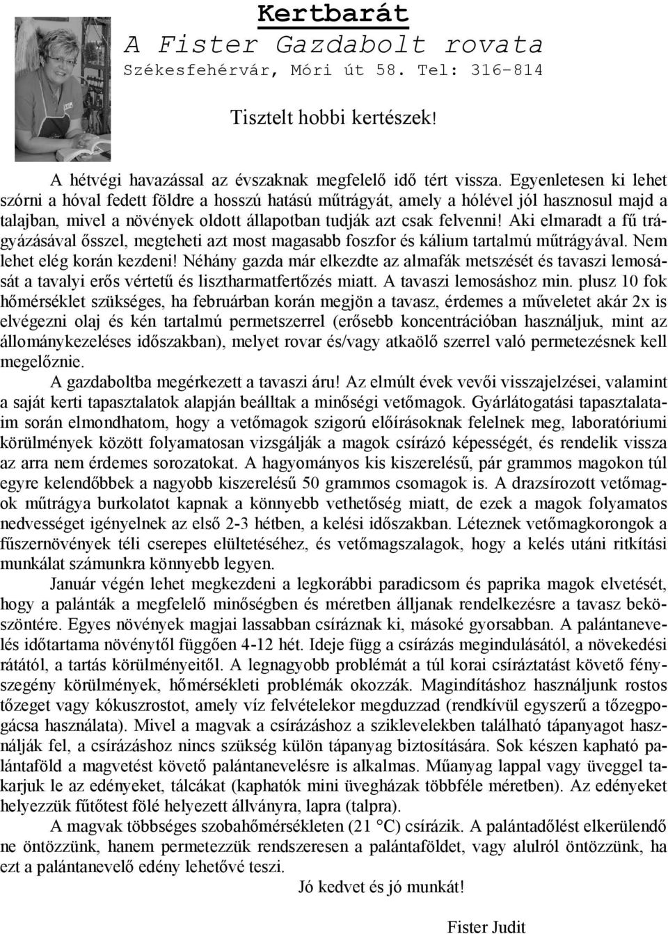 Aki elmaradt a fű trágyázásával ősszel, megteheti azt most magasabb foszfor és kálium tartalmú műtrágyával. Nem lehet elég korán kezdeni!