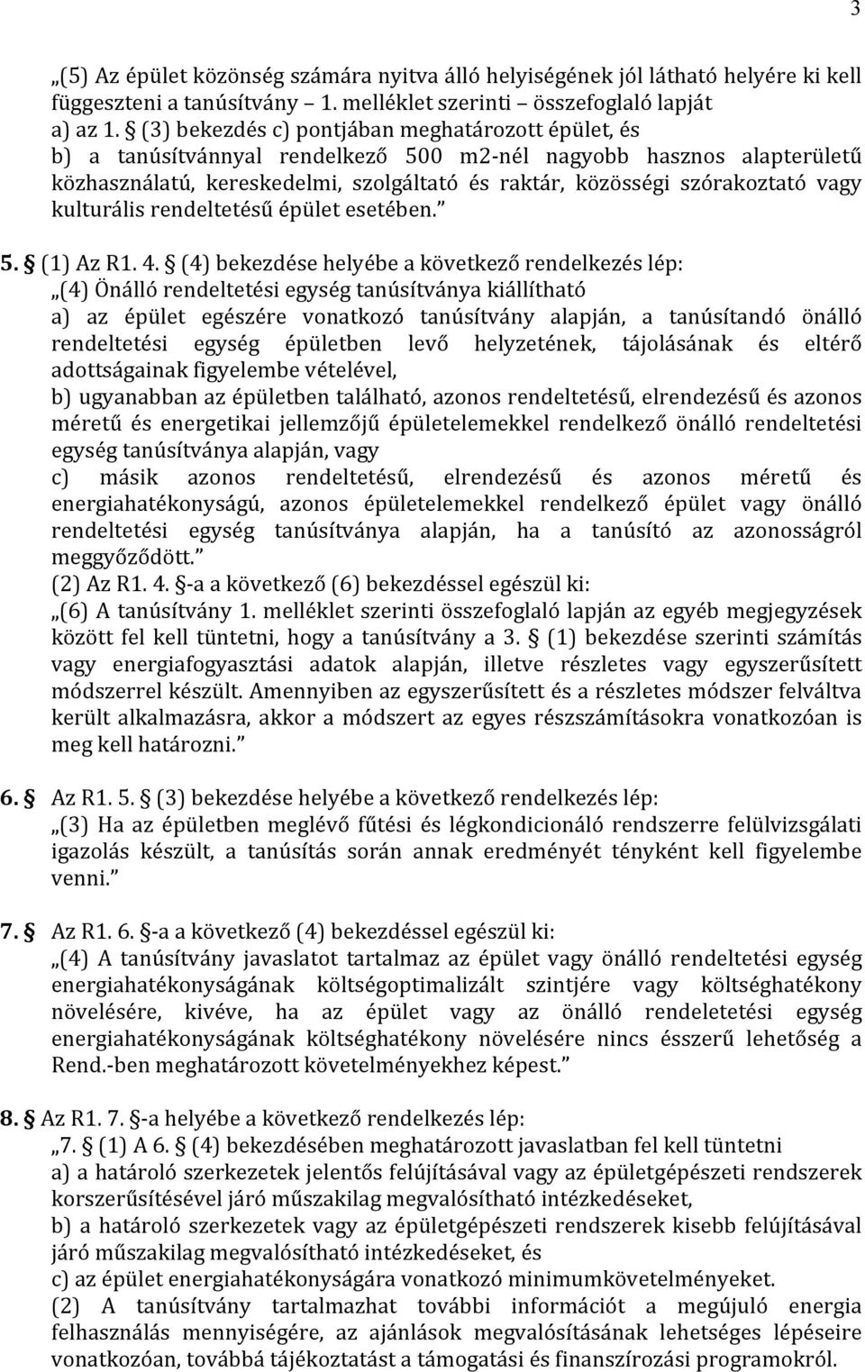 vagy kulturális rendeltetésű épület esetében. 5. ( 1) Az R 1. 4.