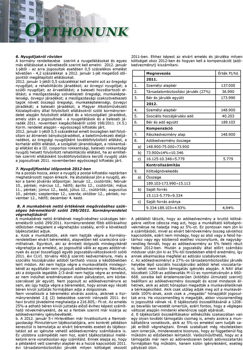 január 1-jét megelőző időponttól megállapított ellátásokat. 2012.