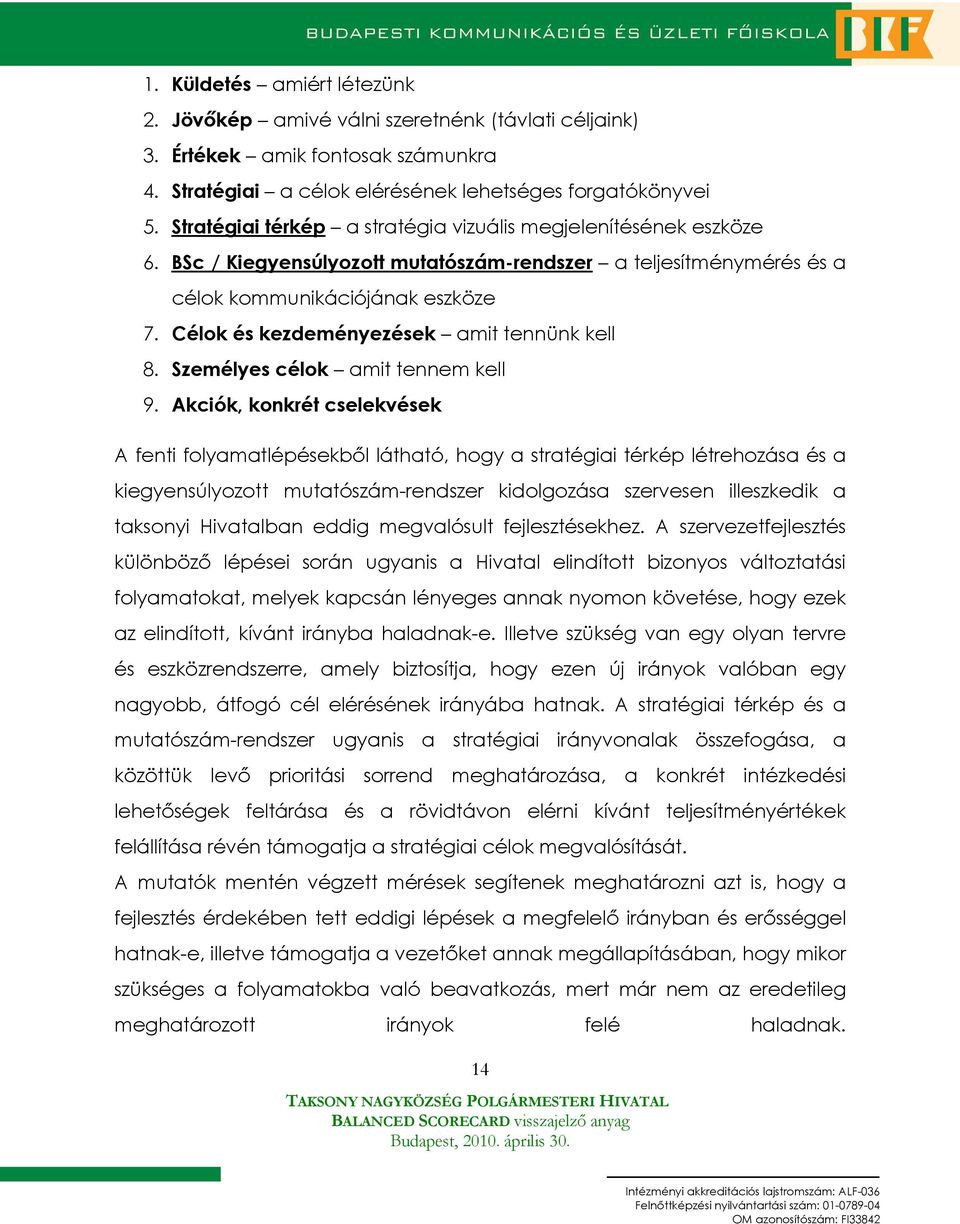 Célok és kezdeményezések amit tennünk kell 8. Személyes célok amit tennem kell 9.