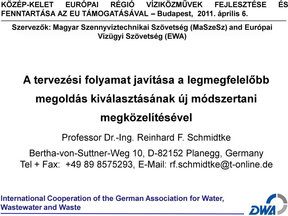 legmegfelelőbb megoldás kiválasztásának új módszertani megközelítésével Professor Dr.-Ing. Reinhard F.