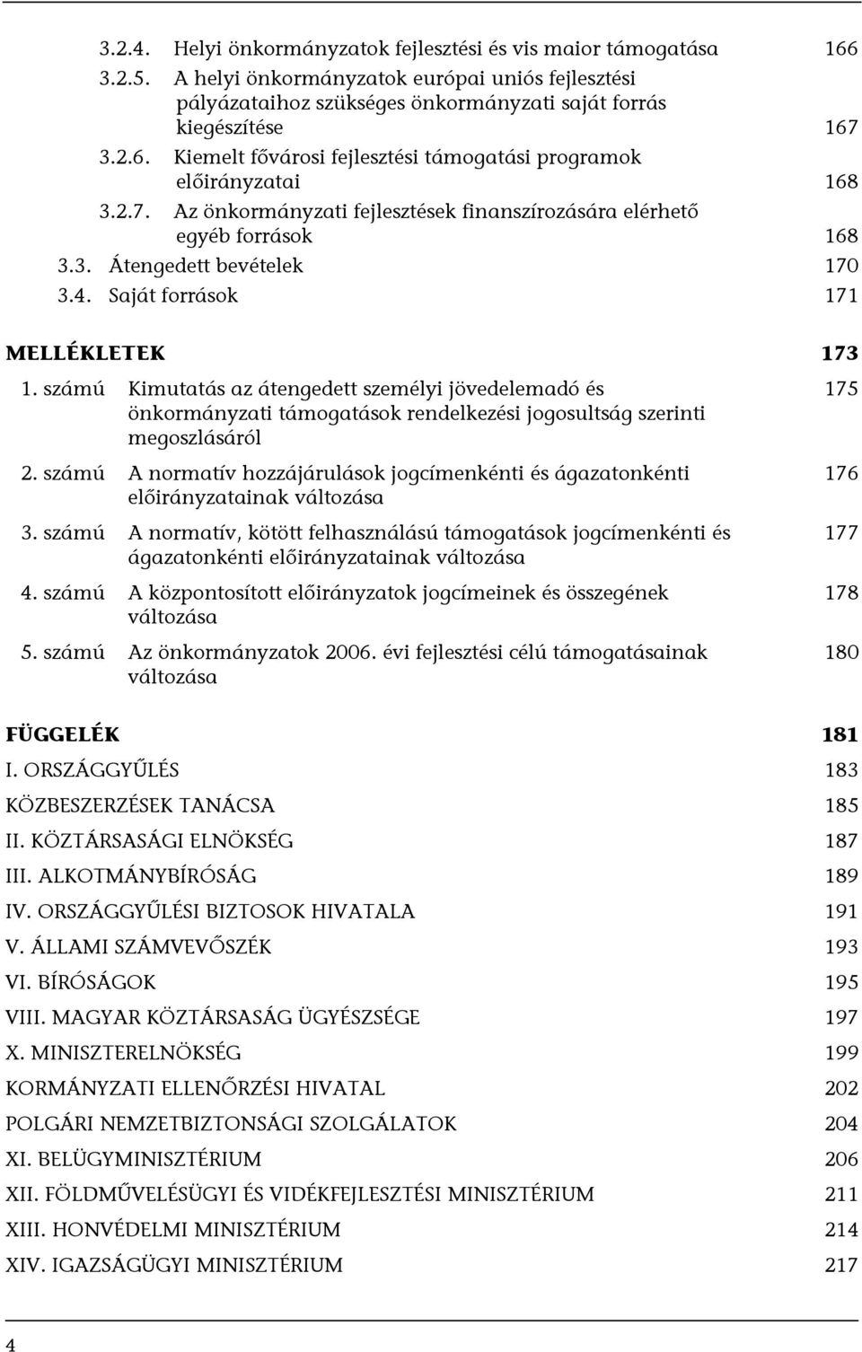 számú Kimutatás az átengedett személyi jövedelemadó és önkormányzati támogatások rendelkezési jogosultság szerinti megoszlásáról 2.